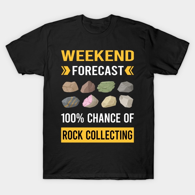 Weekend Forecast Rock Collecting Rocks Rockhound Rockhounding T-Shirt by Good Day